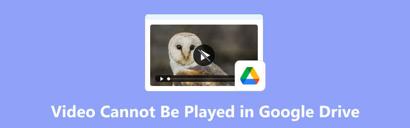 Video Cannot Be Played in Google Drive