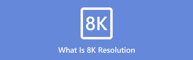 What is 8k Resolution