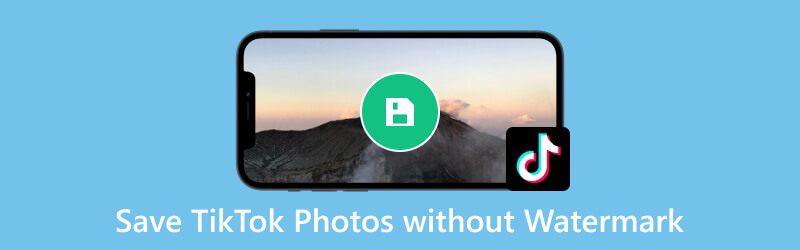 Save TikTok Photos Without Watermarks